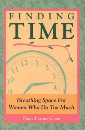 Finding Time: Breathing Space for Women Who Do Too Much (Paperback)