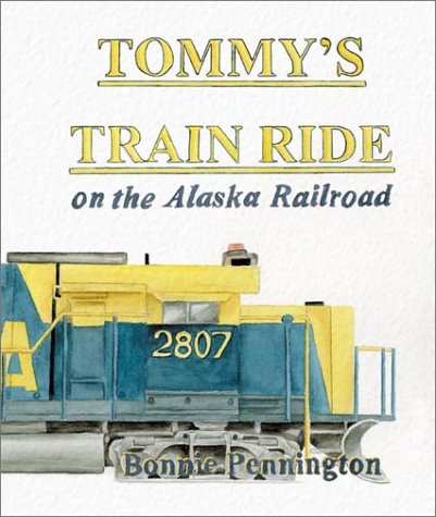 Tommys Train Ride on the Alaska Railroad (Paperback)