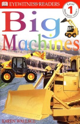 DK Readers: Big Machines (Level 1: Beginning to Read) (DK Readers Level 1) (Paperback)