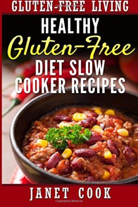 Healthy Gluten-Free Diet Slow Cooker Recipes (Paperback)