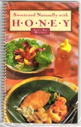 Sweetened Naturally with Honey, Low-fat Recipes Spiral-bound (Paperback)