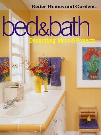 Bed & Bath: Decorating Ideas & Projects (Better Homes and Gardens(R)) (Paperback)