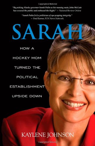 Sarah: How a Hockey Mom Turned the Political Establishment Upside Down (Paperback)