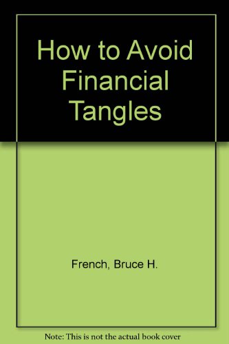 How to Avoid Financial Tangles French, Bruce H.