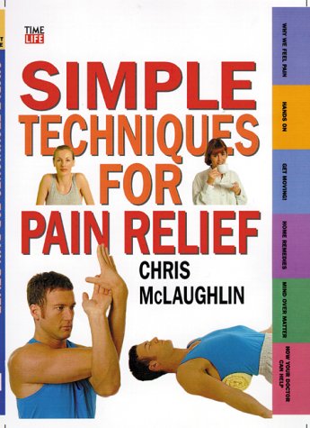 Simple Techniques for Pain Relief (Time-Life Health Factfiles) McLaughlin, Chris and Scadding, John