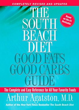 The South Beach Diet: Good Fats Good Carbs Guide - The Complete and Easy Reference for All Your Favorite Foods, Revised Edition [Paperback] Arthur Agatston