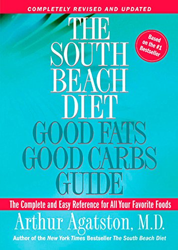 The South Beach Diet: Good Fats Good Carbs Guide - The Complete and Easy Reference for All Your Favorite Foods, Revised Edition [Paperback] Arthur Agatston