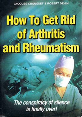 How To Get Rid of Arthritis and Rheumatism (Paperback)