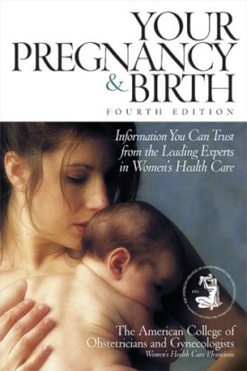 Your Pregnancy & Birth: Information You Can Trust from the Leading Experts in Womens Health Care (Paperback)