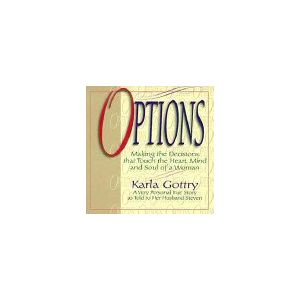 Options: Making the decisions that touch the heart, mind and soul of a woman