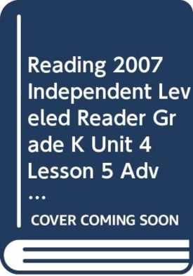READING 2007 INDEPENDENT LEVELED READER GRADE K UNIT 4 LESSON 5 ADVANCED (Paperback)