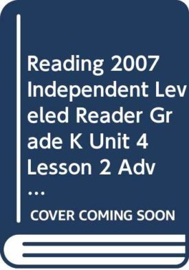READING 2007 INDEPENDENT LEVELED READER GRADE K UNIT 4 LESSON 2 ADVANCED (Paperback)
