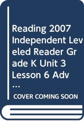 READING 2007 INDEPENDENT LEVELED READER GRADE K UNIT 3 LESSON 6 ADVANCED (Paperback)