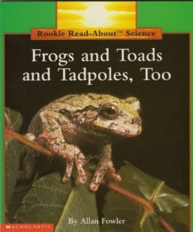 Frogs and Toads and Tadpoles, Too (Rookie Read-About Science) (Paperback)