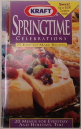 Kraft Springtime Celebrations: 77 Easy-to-Make Recipes; 20 Menus for Everyday and Holidays, Too (Cookbook Paperback)