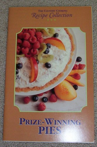The Country Cooking Recipe Collection ... Prize-Winning PIES (Cookbook Paperback)