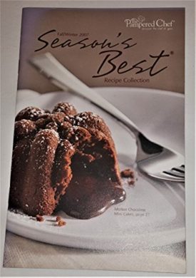 The Pampered Chef Seasons Best Recipe Collection [ Fall/Winter 2007 ] (cover featuring Molten Chocolate Mini Cakes)  (Cookbook Paperback)