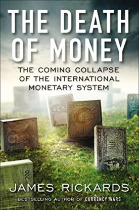 The Death of Money: The Coming Collapse of the International Monetary System (Hardcover)