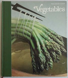 Vegetables (The Good Cook Techniques & Recipes Series) (Hardcover)
