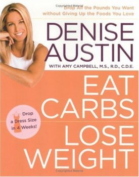 Eat Carbs, Lose Weight: Drop All the Pounds You Want Without Giving Up the Foods You Love (Hardcover)