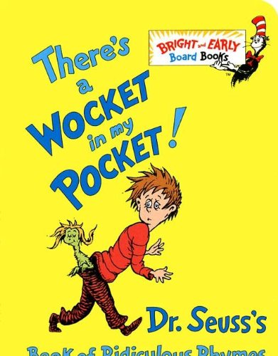 Theres a Wocket in My Pocket! (Dr. Seusss Book of Ridiculous Rhymes) Board book (Hardcover)