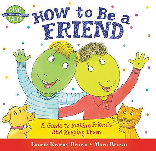 How to Be a Friend: A Guide to Making Friends and Keeping Them (Dino Life Guides for Families) (Hardcover)