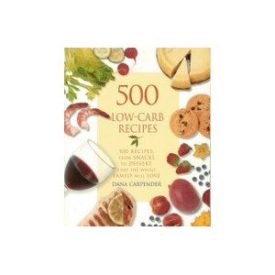 500 Low-carb Recipes - 500 Recipes, From Snacks To Dessert, That The Whole Family Will Love (500 Recipes, from Snacks to Dessert) (Hardcover)