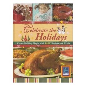 Celebrate the Holidays: Create Holiday Magic with Aldi Recipes and Crafts (Hardcover)