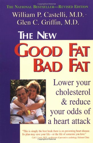The New Good Fat Bad Fat: Lower Your Cholesterol and Reduce Your Odds of a Heart Attack (Paperback)