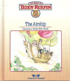 The Airship, Discover a Whole New World (The World of Teddy Ruxpin) (Vintage) (Hardcover)