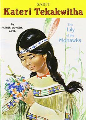 Saint Kateri Tekakwitha: The Lily of the Mohawks (Vintage) (Paperback)