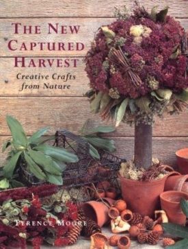 The New Captured Harvest: Creative Crafts from Nature (Hardcover)