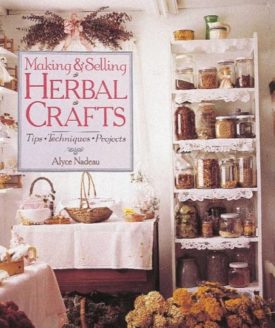 Making & Selling Herbal Crafts: Tips, Techniques, Projects (Hardcover)