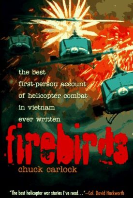 Firebirds: The Best First-Person Account of Helicopter Combat in Vietnam Ever Written (Hardcover)