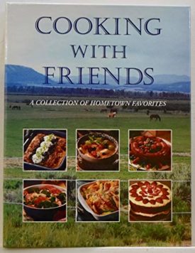 Cooking with Friends (A Collection of Hometown Favorites) (Hardcover)
