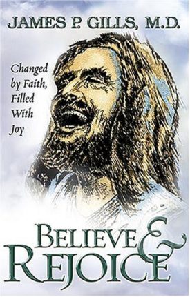 Believe and Rejoice: Changed by Faith, Filled With Joy  (Paperback)