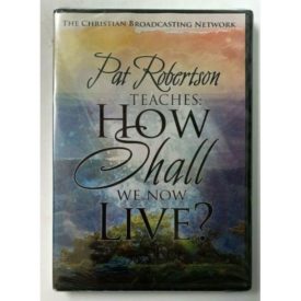 Pat Robertson Teaches How Shall We Now Live (DVD)