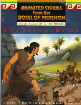 Coloring Book: Ammon--Missionary to the Lamanites (A Companion Book to The Living Scriptures Animations) (Animated Stories from the Book of Mormon) (Paperback)