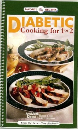 Diabetic Cooking For 1 or 2 (Favorite All Time Recipes) (Small Format Spiral Bound Cookbook)