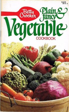 Vintage 1986 Betty Crocker Plain & Fancy Vegetable Cookbook (General Mills) (Small Format Staple Bound)