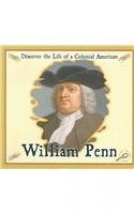 William Penn (Discover the Life of a Colonial American)