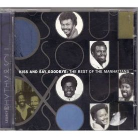 Kiss And Say Goodbye: The Best Of The Manhattans (Music CD)