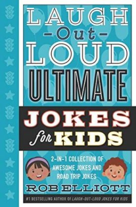 Laugh-Out-Loud Ultimate Jokes for Kids: 2-in-1 Collection of Awesome Jokes and Road Trip Jokes (Laugh-Out-Loud Jokes for Kids)