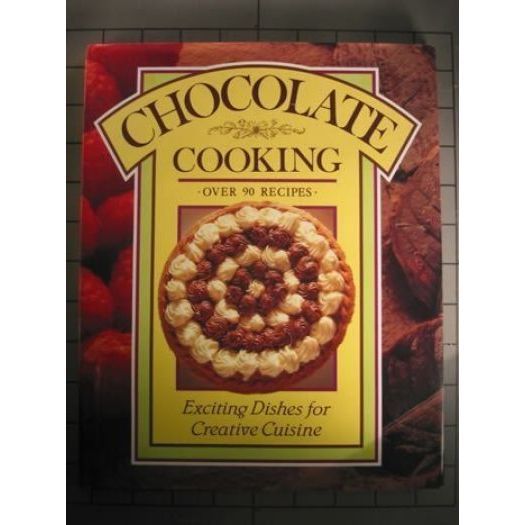 Creative Cuisine - Chocolate Cooking (Hardcover)
