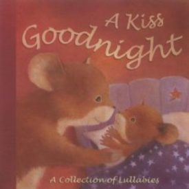A Kiss Goodnight: A Collection of Lullabies (Paperback)