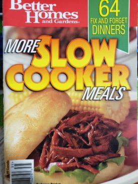 More Slow Cooker Meals 64 Fix and Forget Dinners (Better Homes and Gardens) (Small Format Staple Bound Booklet)