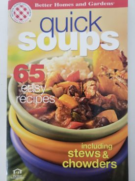 Quick Soups 65 Easy Recipes Incl. Stews & Chowders (Better Homes and Gardens) (Small Format Staple Bound Booklet)