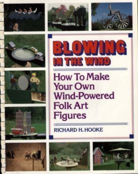 Blowing in the Wind: How to Make Your Own Wind Powered Folk Art    Figures [Mar 01, 1987] Hooke, Richard