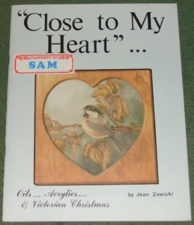Close to My Heart - Oils, Acrylics, & Victorian Christmas (Paperback)
