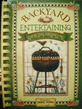 Backyard Entertaining: Great Tips for Grilling (Hardcover)